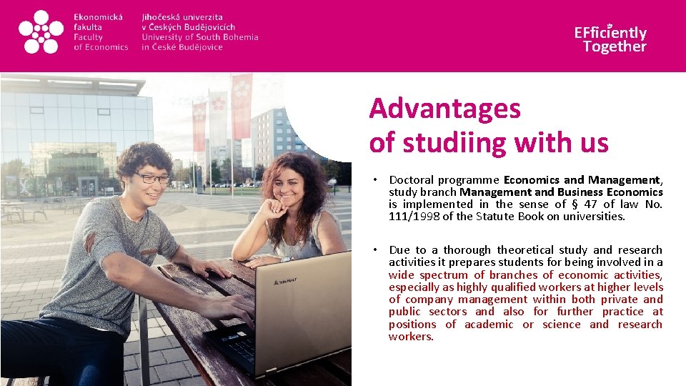 EFficiently Together Advantages of studiing with us • Doctoral programme Economics and Management, study