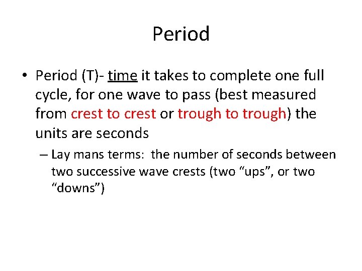 Period • Period (T)- time it takes to complete one full cycle, for one