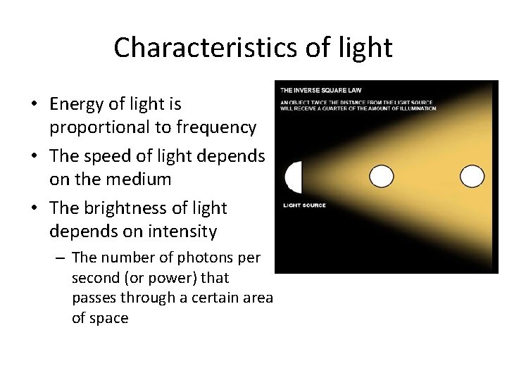 Characteristics of light • Energy of light is proportional to frequency • The speed