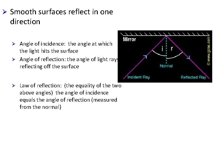 Ø Smooth surfaces reflect in one direction Angle of incidence: the angle at which