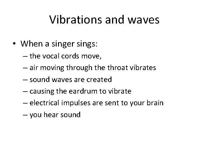 Vibrations and waves • When a singer sings: – the vocal cords move, –