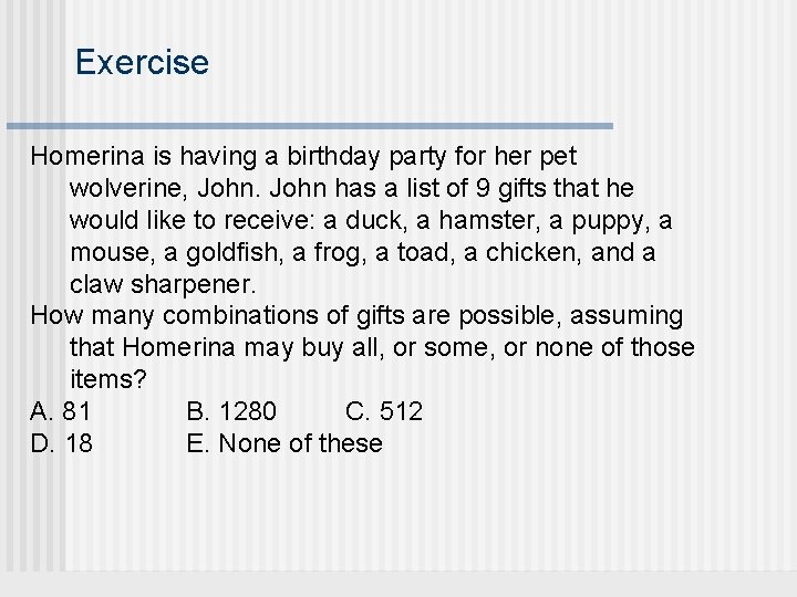 Exercise Homerina is having a birthday party for her pet wolverine, John has a