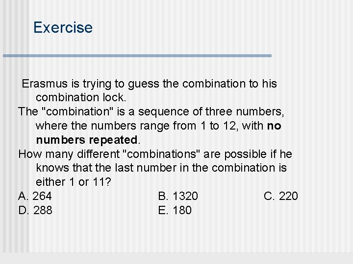 Exercise Erasmus is trying to guess the combination to his combination lock. The "combination"