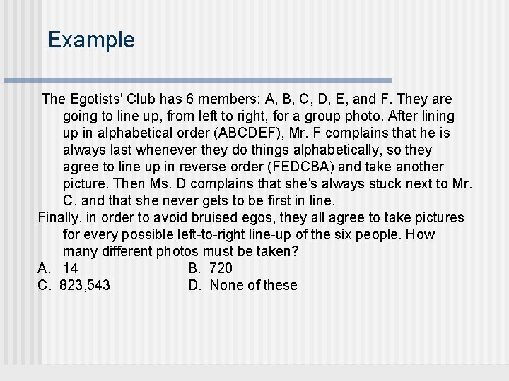 Example The Egotists' Club has 6 members: A, B, C, D, E, and F.