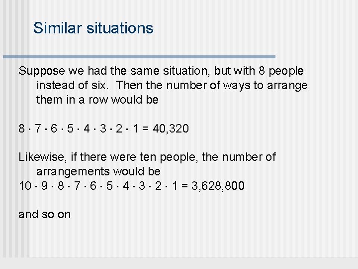 Similar situations Suppose we had the same situation, but with 8 people instead of