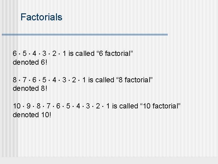 Factorials 6 × 5 × 4 × 3 × 2 × 1 is called