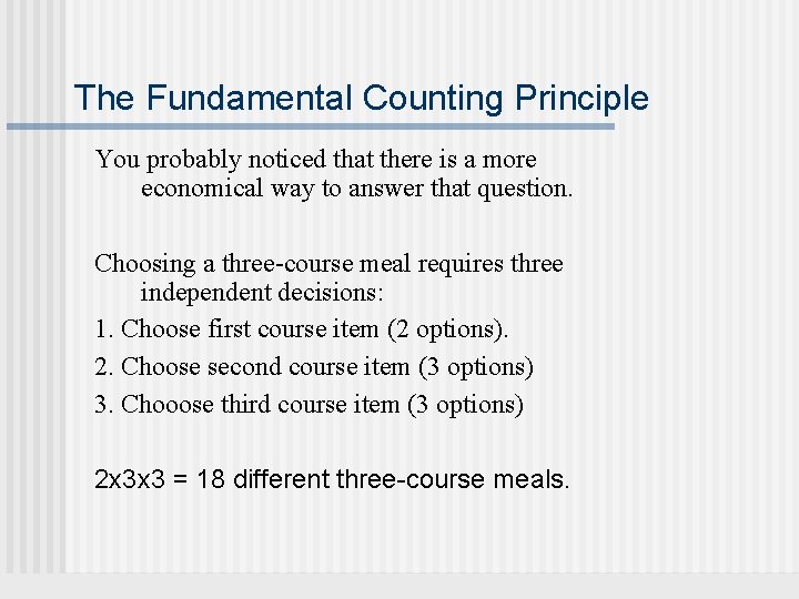 The Fundamental Counting Principle You probably noticed that there is a more economical way