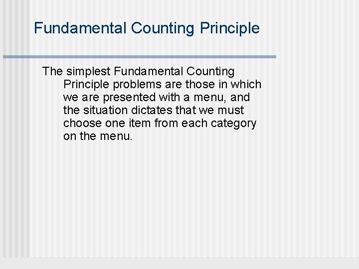 Fundamental Counting Principle The simplest Fundamental Counting Principle problems are those in which we