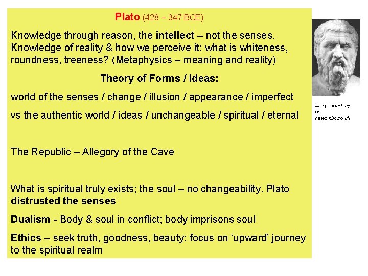 Plato (428 – 347 BCE) Knowledge through reason, the intellect – not the senses. Plato (428 – 347 BCE) Knowledge through reason, the intellect – not the senses.