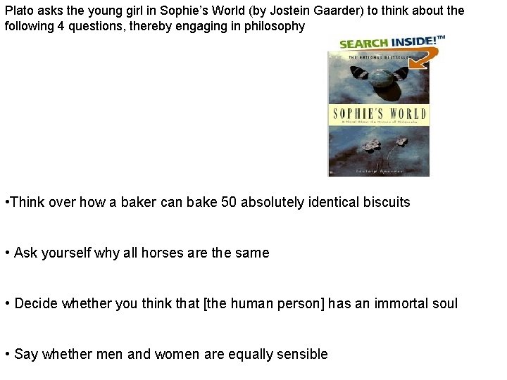 Plato asks the young girl in Sophie’s World (by Jostein Gaarder) to think about Plato asks the young girl in Sophie’s World (by Jostein Gaarder) to think about