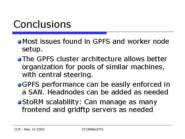 Conclusions Most issues found in GPFS and worker node setup. The GPFS cluster architecture