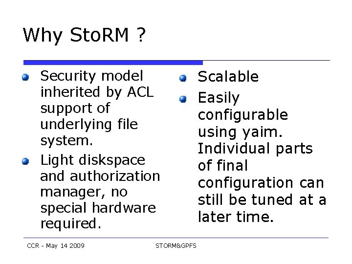 Why Sto. RM ? Security model inherited by ACL support of underlying file system.