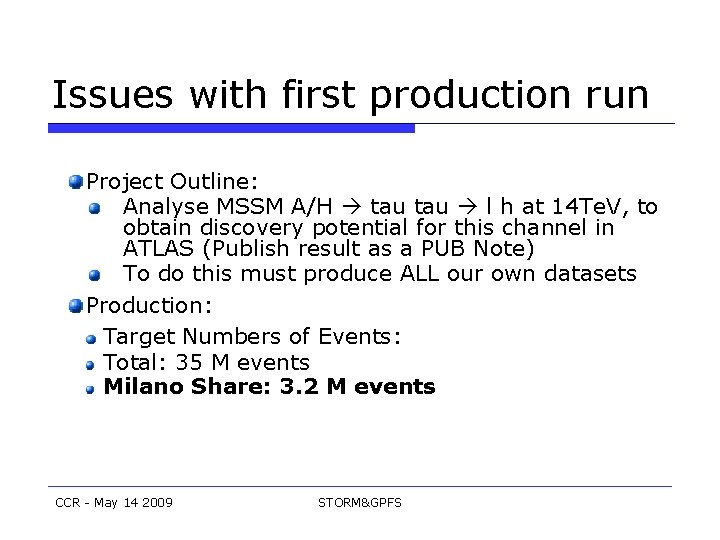 Issues with first production run Project Outline: Analyse MSSM A/H tau l h at