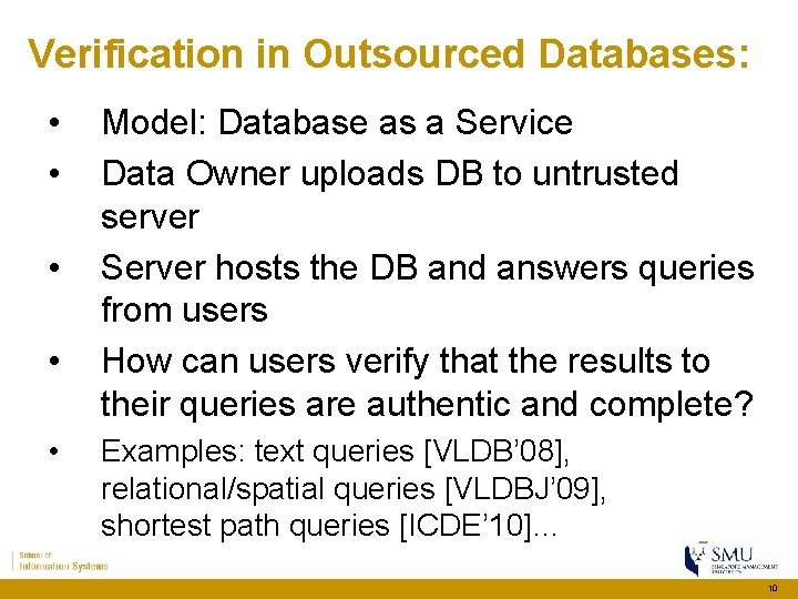 Verification in Outsourced Databases: • • • Model: Database as a Service Data Owner Verification in Outsourced Databases: • • • Model: Database as a Service Data Owner