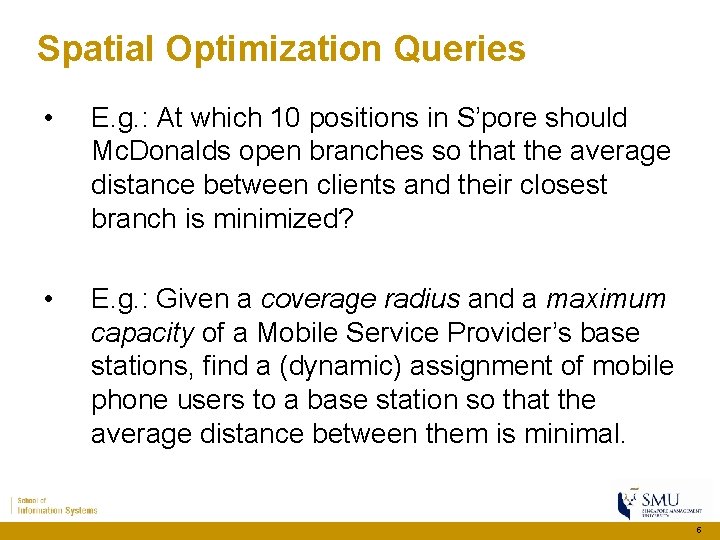 Spatial Optimization Queries • E. g. : At which 10 positions in S’pore should Spatial Optimization Queries • E. g. : At which 10 positions in S’pore should