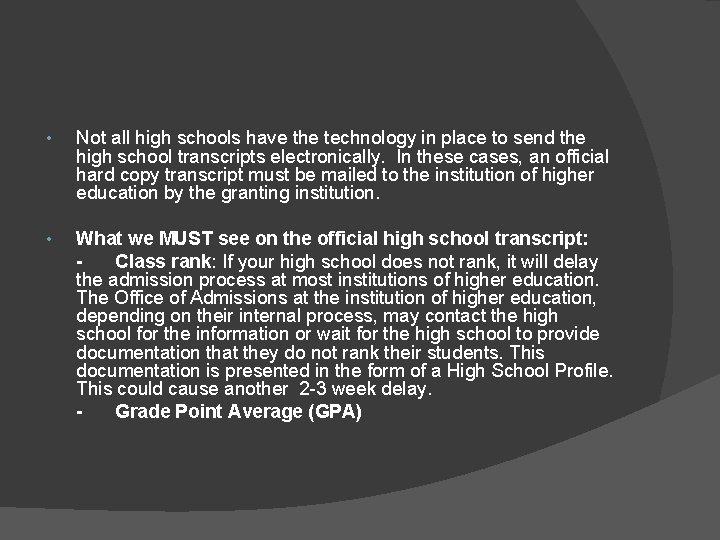  • Not all high schools have the technology in place to send the