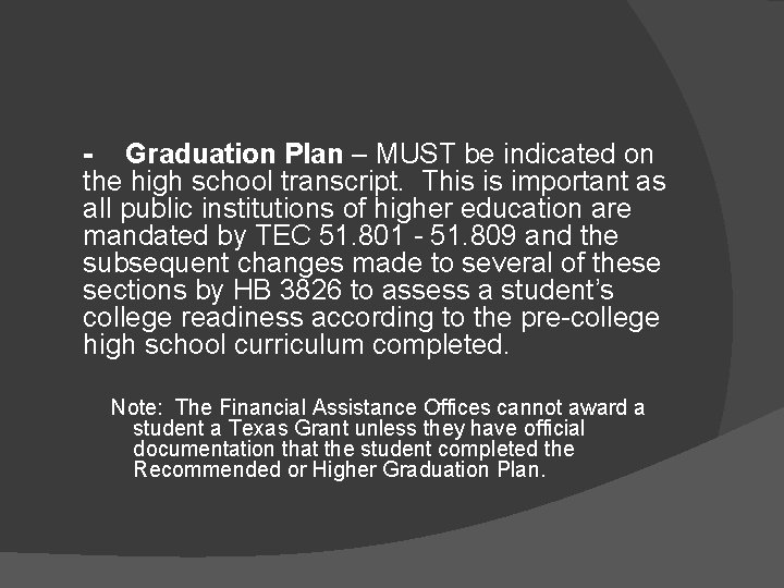 - Graduation Plan – MUST be indicated on the high school transcript. This is