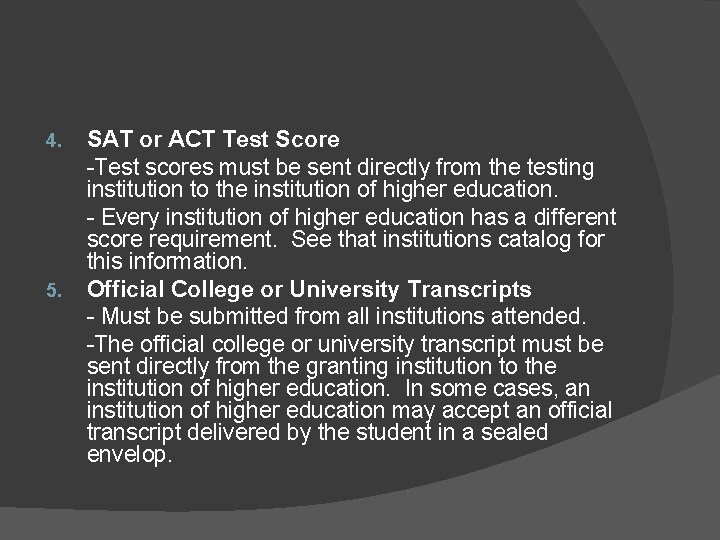 4. 5. SAT or ACT Test Score -Test scores must be sent directly from