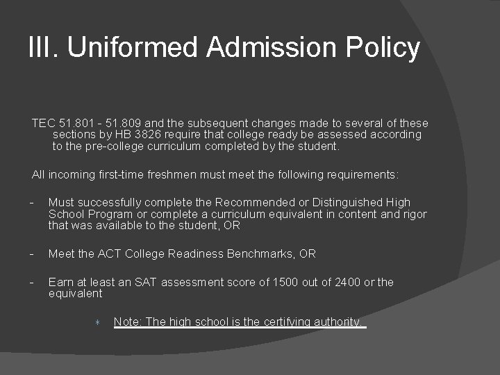 III. Uniformed Admission Policy TEC 51. 801 - 51. 809 and the subsequent changes