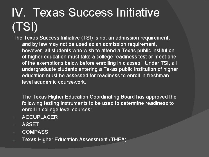 IV. Texas Success Initiative (TSI) The Texas Success Initiative (TSI) is not an admission