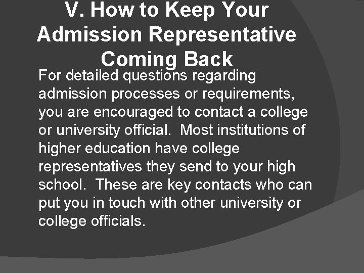 V. How to Keep Your Admission Representative Coming Back For detailed questions regarding admission