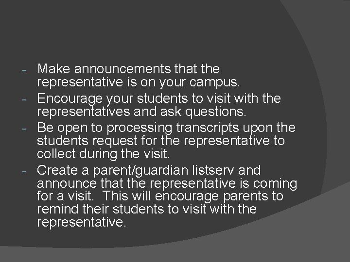 Make announcements that the representative is on your campus. - Encourage your students to