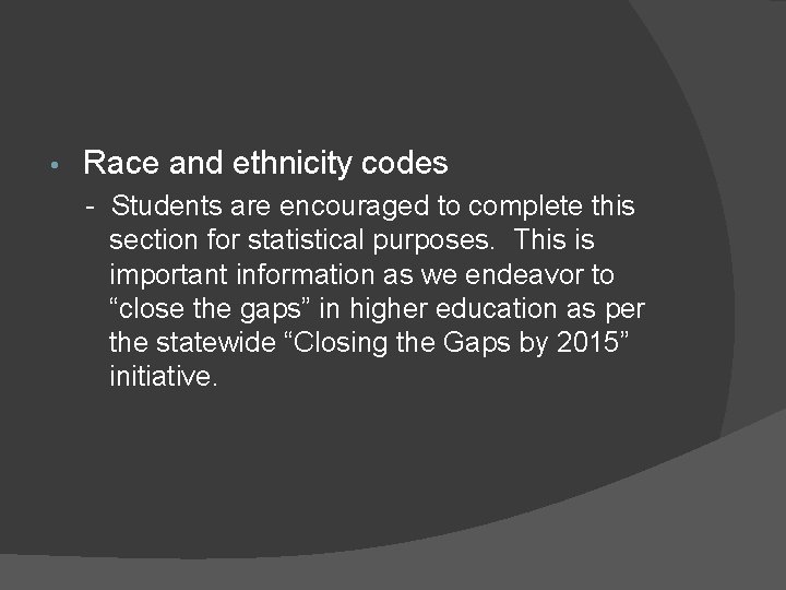  • Race and ethnicity codes - Students are encouraged to complete this section