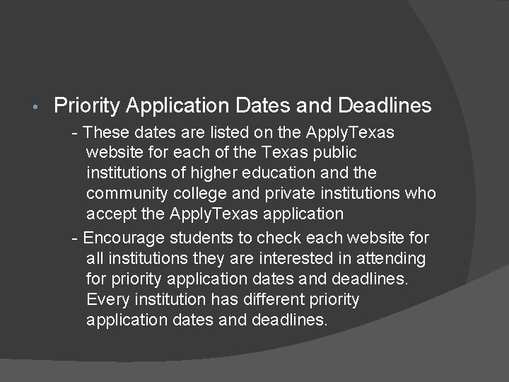  • Priority Application Dates and Deadlines - These dates are listed on the