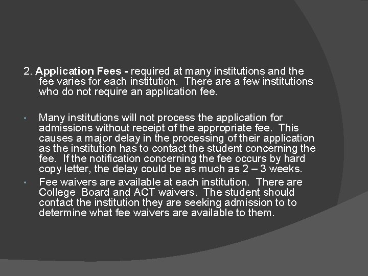 2. Application Fees - required at many institutions and the fee varies for each