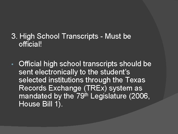 3. High School Transcripts - Must be official! • Official high school transcripts should