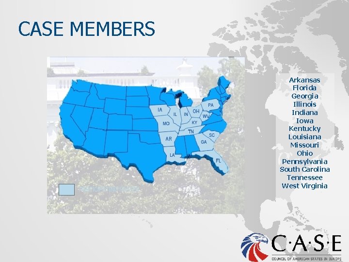 CASE MEMBERS TN Arkansas Florida Georgia Illinois Indiana Iowa Kentucky Louisiana Missouri Ohio Pennsylvania