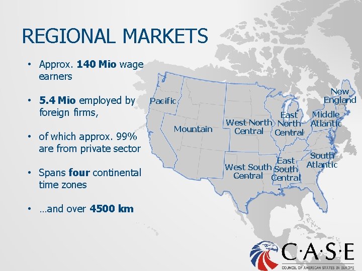 REGIONAL MARKETS • Approx. 140 Mio wage earners • 5. 4 Mio employed by