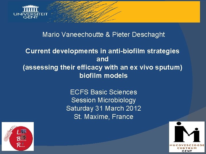 Mario Vaneechoutte & Pieter Deschaght Current developments in anti-biofilm strategies and (assessing their efficacy