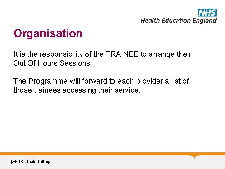 Organisation It is the responsibility of the TRAINEE to arrange their Out Of Hours