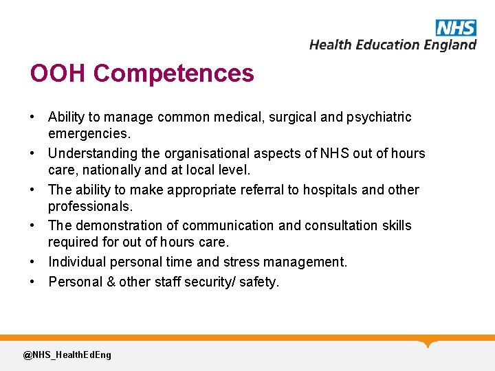 OOH Competences • Ability to manage common medical, surgical and psychiatric emergencies. • Understanding