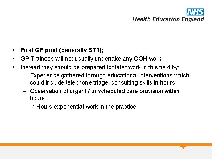  • First GP post (generally ST 1); • GP Trainees will not usually