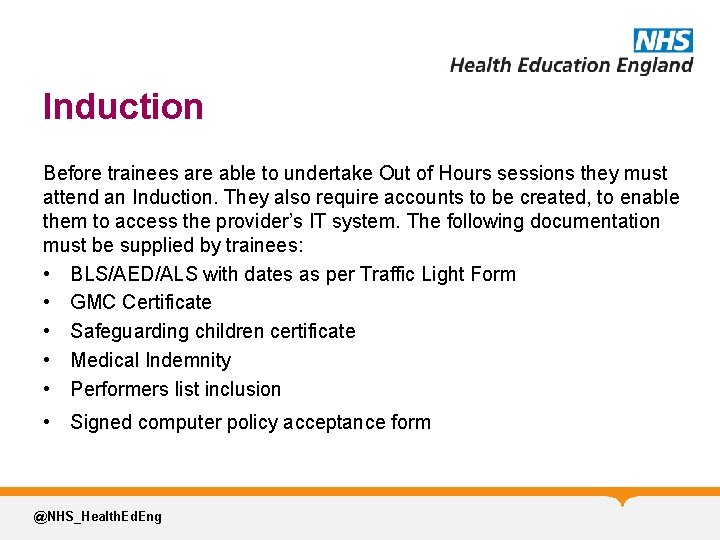 Induction Before trainees are able to undertake Out of Hours sessions they must attend