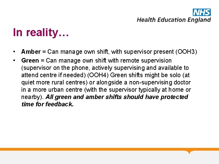 In reality… • Amber = Can manage own shift, with supervisor present (OOH 3)