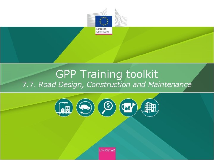 GPP Training toolkit 7. 7. Road Design, Construction and Maintenance 