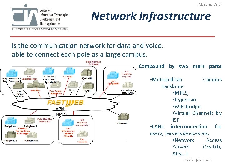 Massimo Villari Network Infrastructure Is the communication network for data and voice. able to Massimo Villari Network Infrastructure Is the communication network for data and voice. able to
