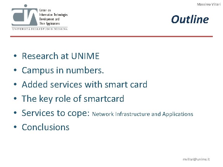 Massimo Villari Outline • • • Research at UNIME Campus in numbers. Added services Massimo Villari Outline • • • Research at UNIME Campus in numbers. Added services