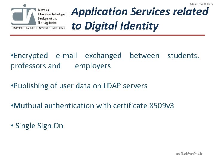 Massimo Villari Application Services related to Digital Identity • Encrypted e‐mail exchanged between students, Massimo Villari Application Services related to Digital Identity • Encrypted e‐mail exchanged between students,