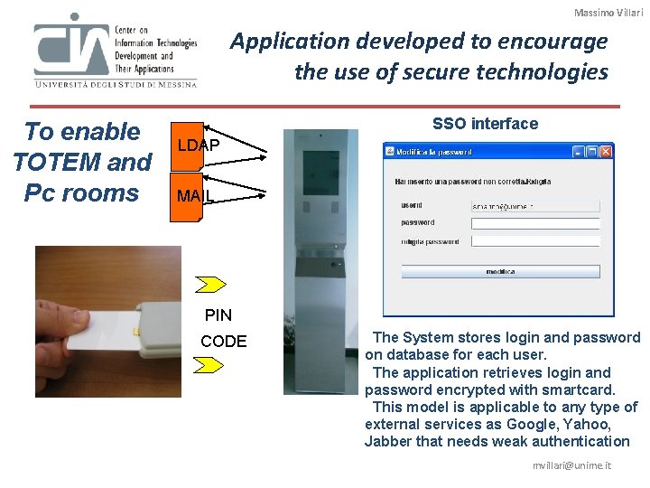 Massimo Villari Application developed to encourage the use of secure technologies To enable TOTEM Massimo Villari Application developed to encourage the use of secure technologies To enable TOTEM