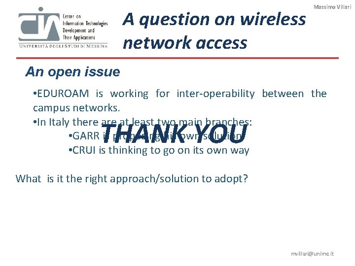 A question on wireless network access Massimo Villari An open issue • EDUROAM is A question on wireless network access Massimo Villari An open issue • EDUROAM is