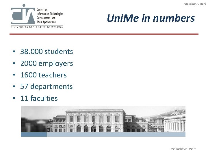 Massimo Villari Uni. Me in numbers • • • 38. 000 students 2000 employers Massimo Villari Uni. Me in numbers • • • 38. 000 students 2000 employers