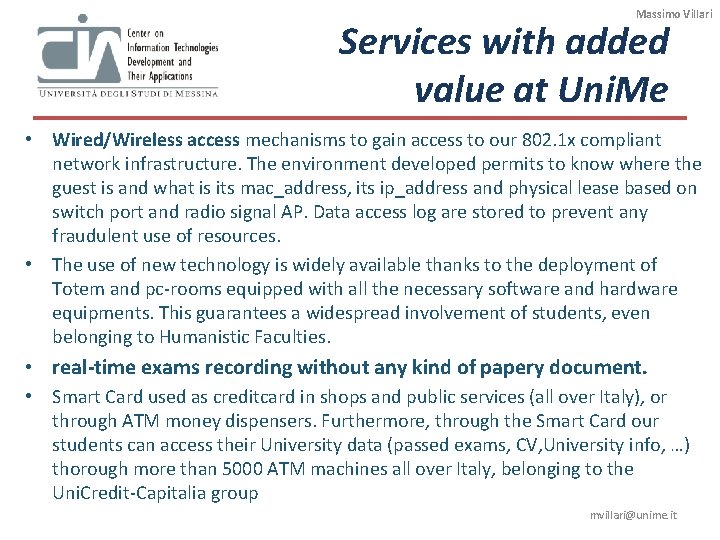 Massimo Villari Services with added value at Uni. Me • Wired/Wireless access mechanisms to Massimo Villari Services with added value at Uni. Me • Wired/Wireless access mechanisms to