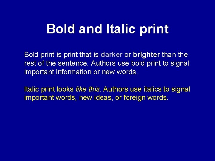 Bold and Italic print Bold print is print that is darker or brighter than
