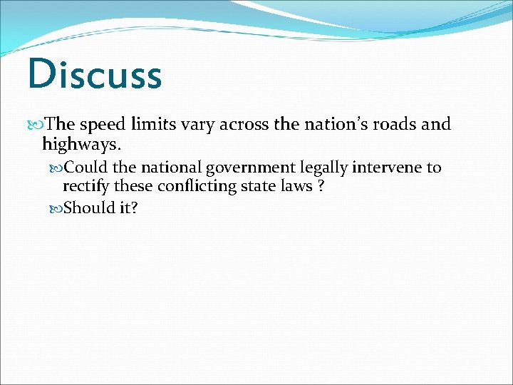 Discuss The speed limits vary across the nation’s roads and highways. Could the national Discuss The speed limits vary across the nation’s roads and highways. Could the national