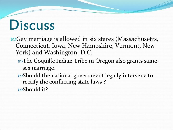 Discuss Gay marriage is allowed in six states (Massachusetts, Connecticut, Iowa, New Hampshire, Vermont, Discuss Gay marriage is allowed in six states (Massachusetts, Connecticut, Iowa, New Hampshire, Vermont,