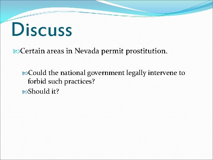 Discuss Certain areas in Nevada permit prostitution. Could the national government legally intervene to Discuss Certain areas in Nevada permit prostitution. Could the national government legally intervene to